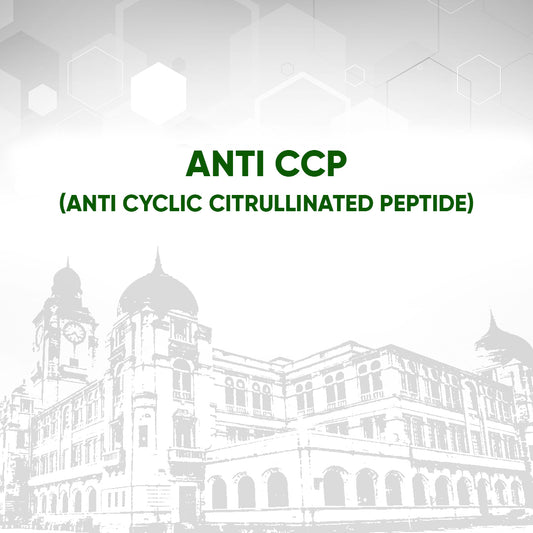 Anti CCP (Anti Cyclic Citrullinated Peptide)